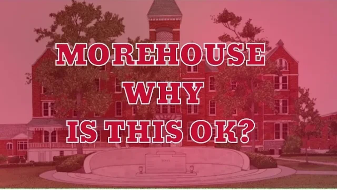Morehouse why do we support this?