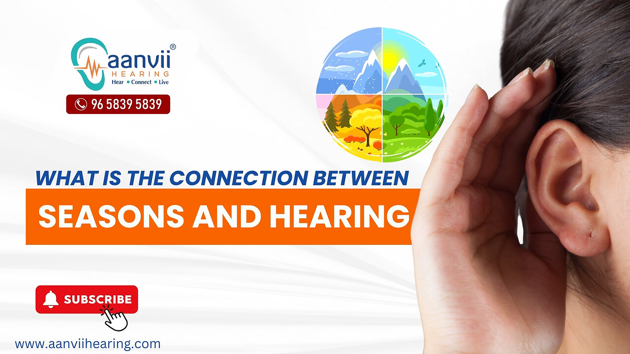 What is the Connection Between Seasons and Hearing? | Aanvii Hearing