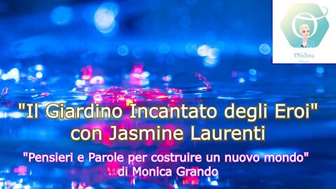 "Il Giardino Incantato degli Eroi" con Jasmine Laurenti