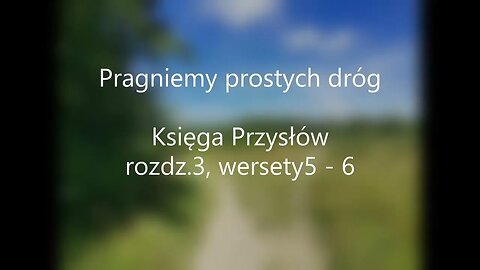 Pragniemy prostych dróg Księga Przysłów rozdz.3, wersety 5-6