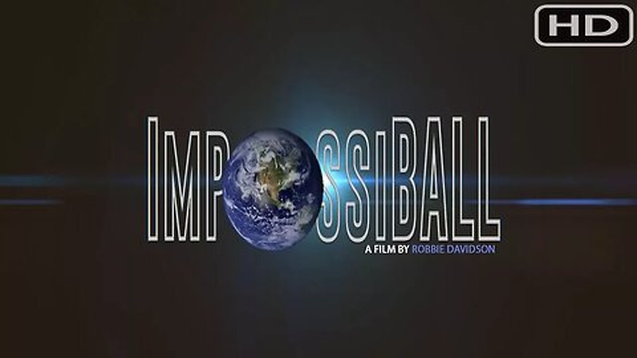 Impossiball - Greatest Global Lies - Flat Earth Documentary