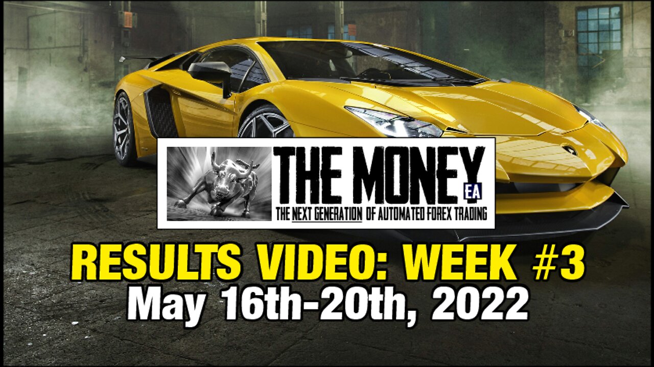 "The Money" Expert Advisor: Week #3 Stats, May 16th-20th, 2022. #1 Forex EA / FX Trading Robot.