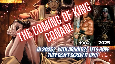 Is King Conan coming in 2025? Lets hope they don't screw it up!