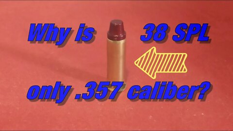 38 special: Why is it only .357 caliber?