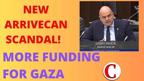 New Liberal Scandal Involving ArriveCan, 10 Million More for Gaza from Canada