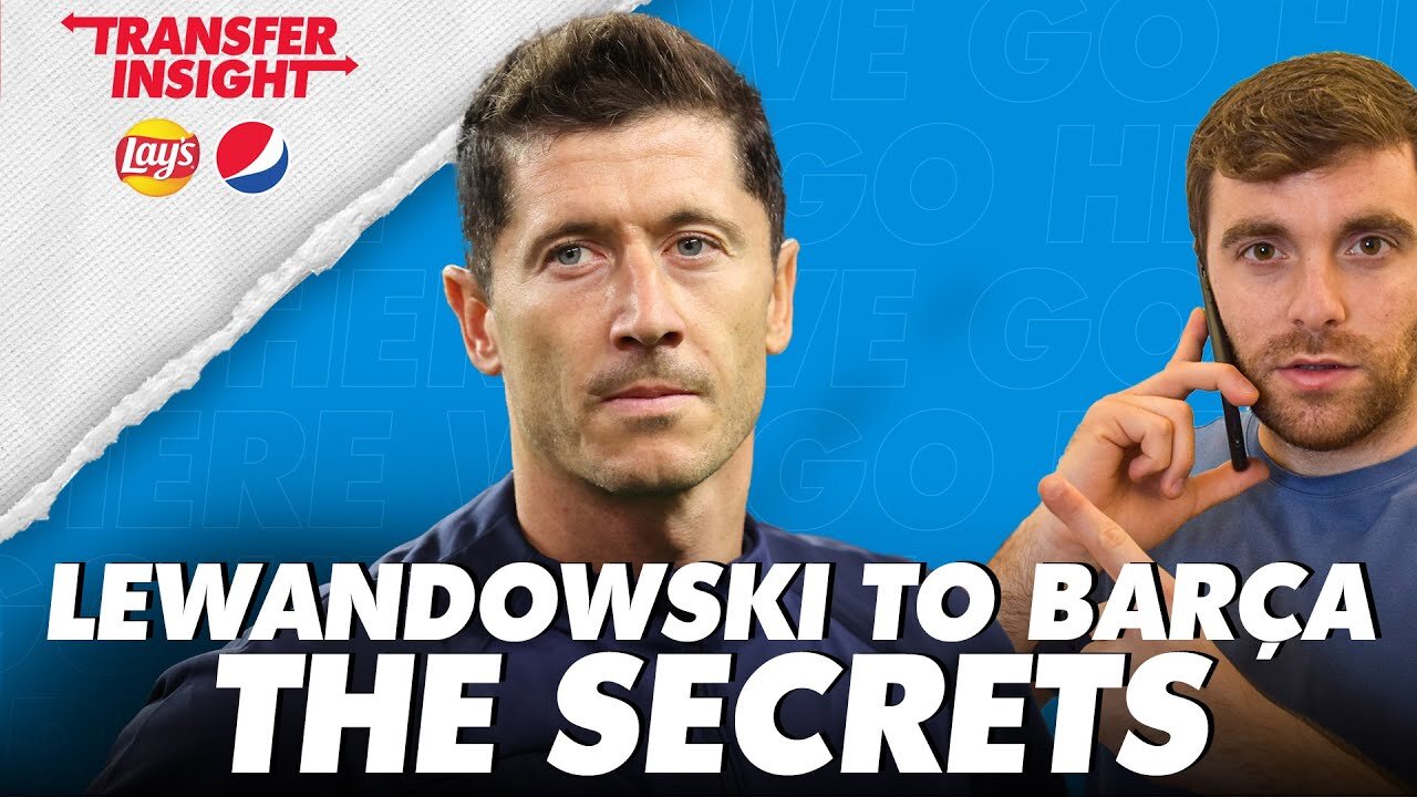 🔴 LEWANDOWSKI TO BARÇA, THE SECRETS - TRANSFER INSIGHTS BY PEPSI & LAYS