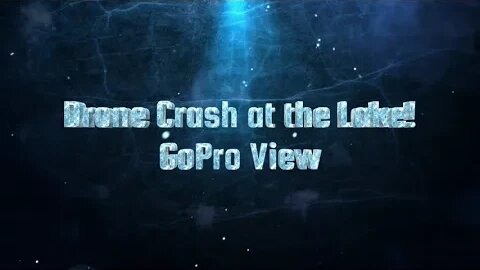 Drone Crash At The Lake. GoPro View