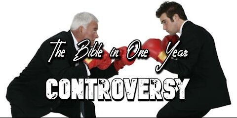 The Bible in One Year: Day 328 Controversy