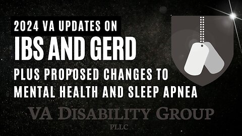 2024 VA Updates IBS and GERD Plus Proposed Updates to Mental Health and Sleep Apnea