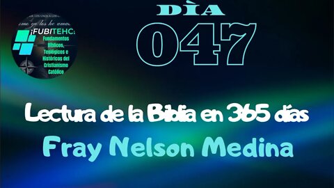 Lectura de la Biblia en un año. -DIA 47- Por: Fray Nelson Medina.