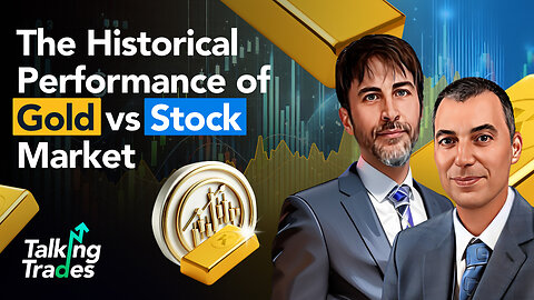 The Historical Performance of Gold vs Stock Market | Talking Trades
