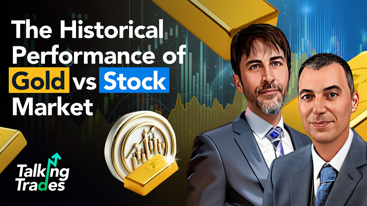 The Historical Performance of Gold vs Stock Market | Talking Trades