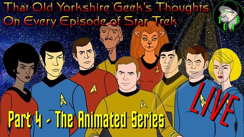 TOYG's Thoughts on Every Episode of Star Trek - Part 4 - The Animated Series