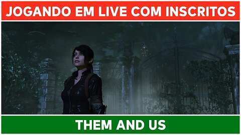 Them and Us • Conhecendo este Survival Horror • Parte 02