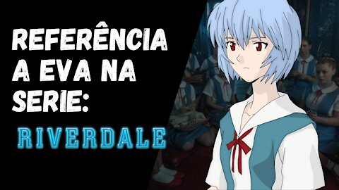 Referência a Eva em Riverdale