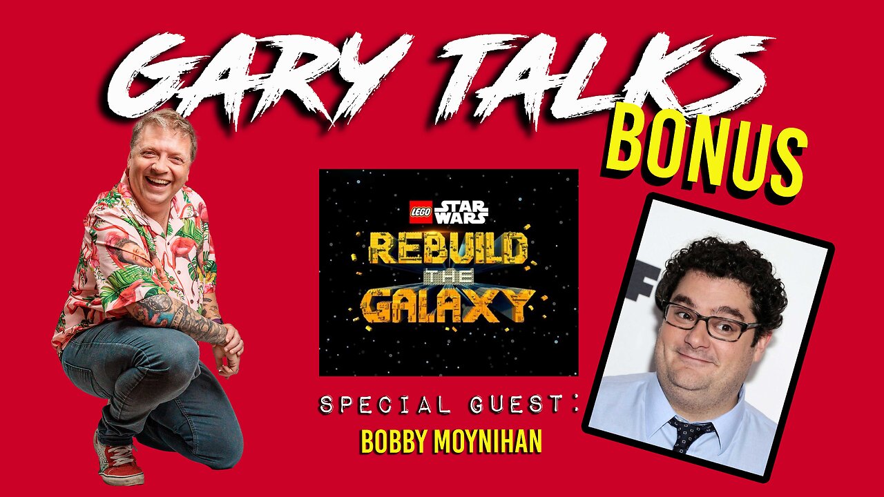 Gary Talks BONUS: Bobby Moynihan Talks Lego Star Wars: Rebuild The Galaxy