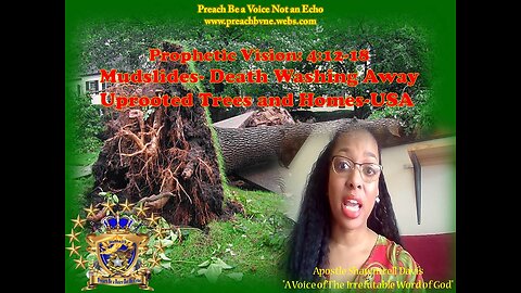 Prophetic Vision: 4-12-18 Deaths in USA, Historical Rains, FLOODS, MUDSLIDES & Uprooted Trees
