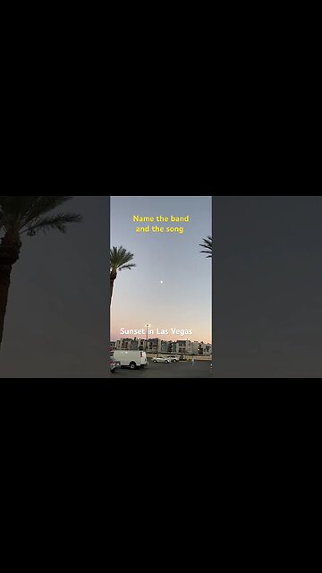 Don’t cheat, name the song, the band, and the year. Sunset in Las Vegas video