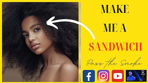 Should YOU make him a sandwich ? Modern women exposed !!