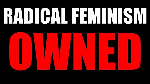 RADICAL FEMINISM DESTROYED. CLASSICAL FEMINISM is the answer.