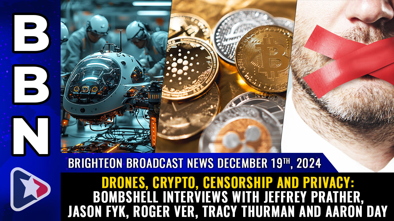 BBN, Dec 19, 2024 – Drones, Crypto, Censorship and Privacy: Bombshell interviews...