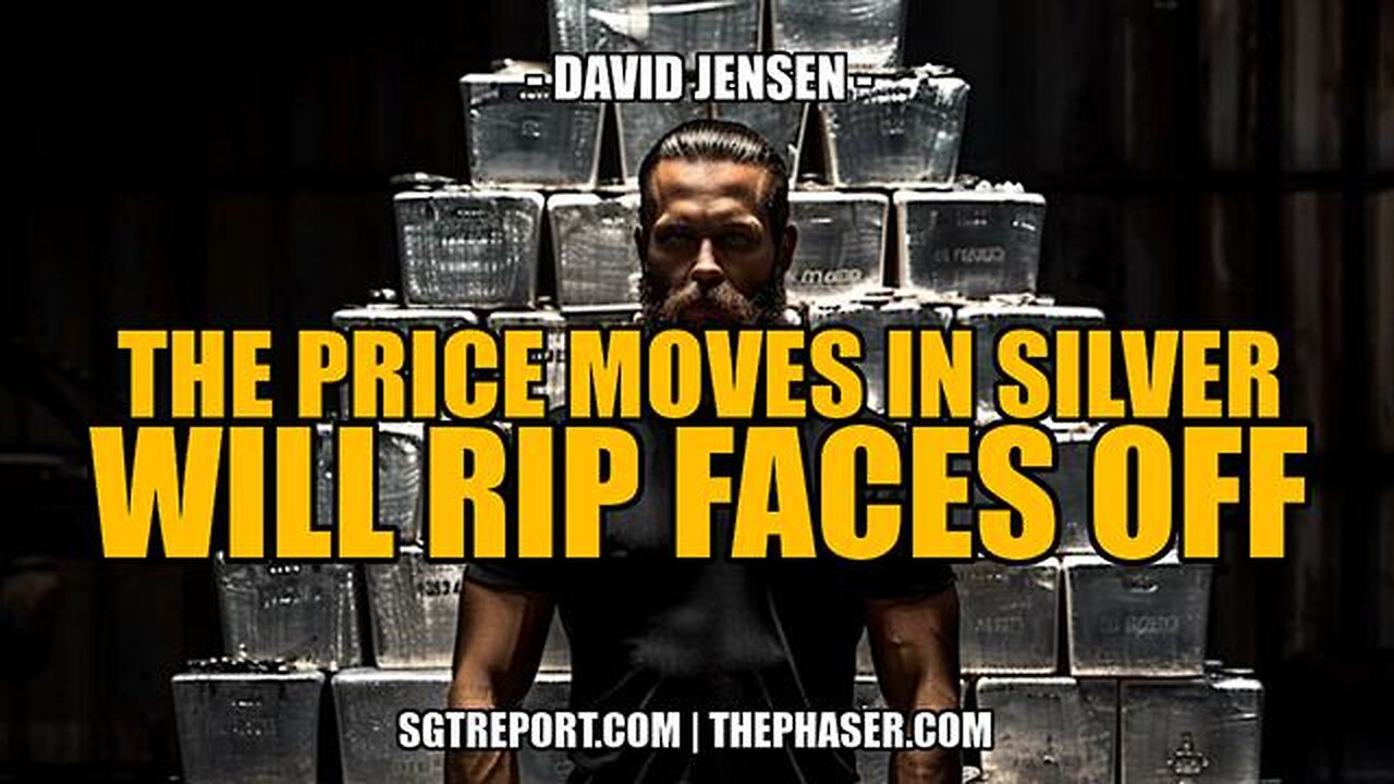 THE PRICE MOVES COMING FOR SILVER WILL RIP FACES OFF - David Jensen