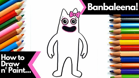 How to Draw and Paint the Banbaleena from Garten of BanBan Game