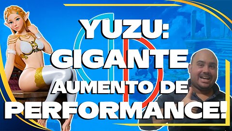 YUZU: AUMENTO GIGANTESCO DE PERFORMANCE!!!