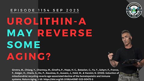 Urolithin-A May Reverse Some Aging? 1154 SEP 2023