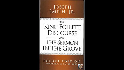 The King Follet Discourse Read In It's Entirety