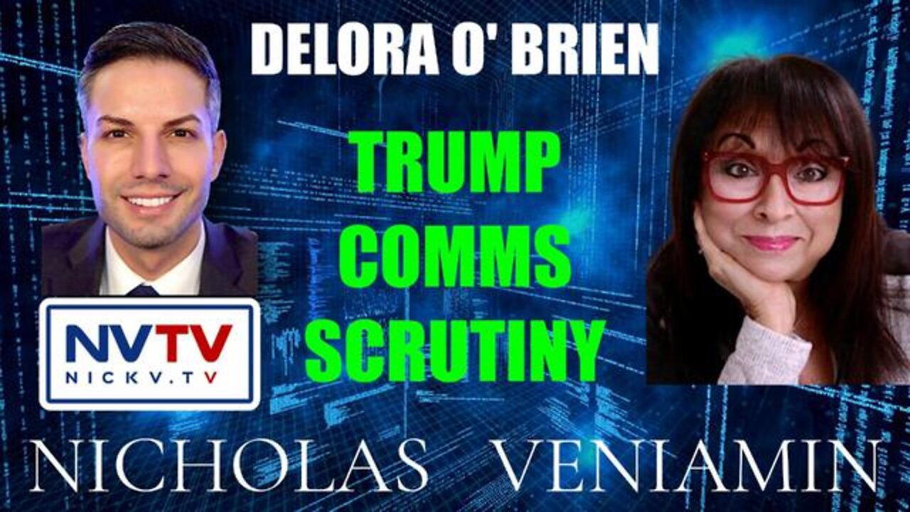 DELORA O' BRIEN DISCUSSES TRUMP COMMS SCRUTINY - NICHOLAS VENIAMIN 3/31/22