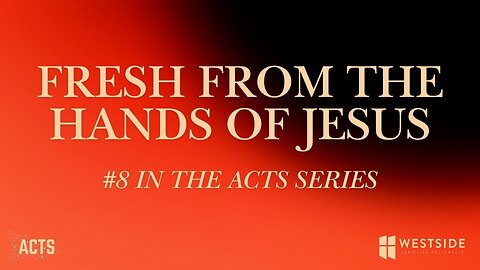 Fresh From The Hands of Jesus | Pastor Shane Idleman