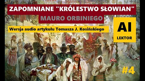 Zapomniane Królestwo Słowian Mauro Orbiniego - artykuł audio Tomasza J. Kosińskiego [Audioweda #4]