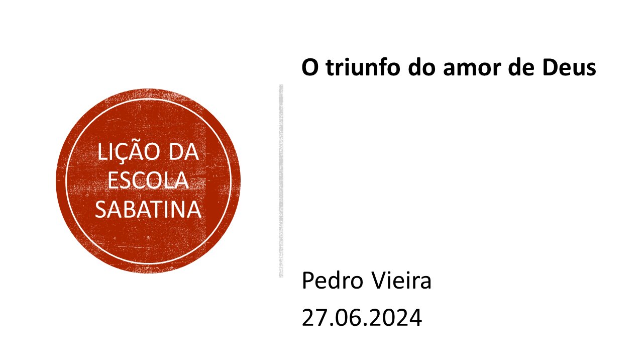 Lição da escola sabatina: O triunfo do amor de Deus. 27.06.2024