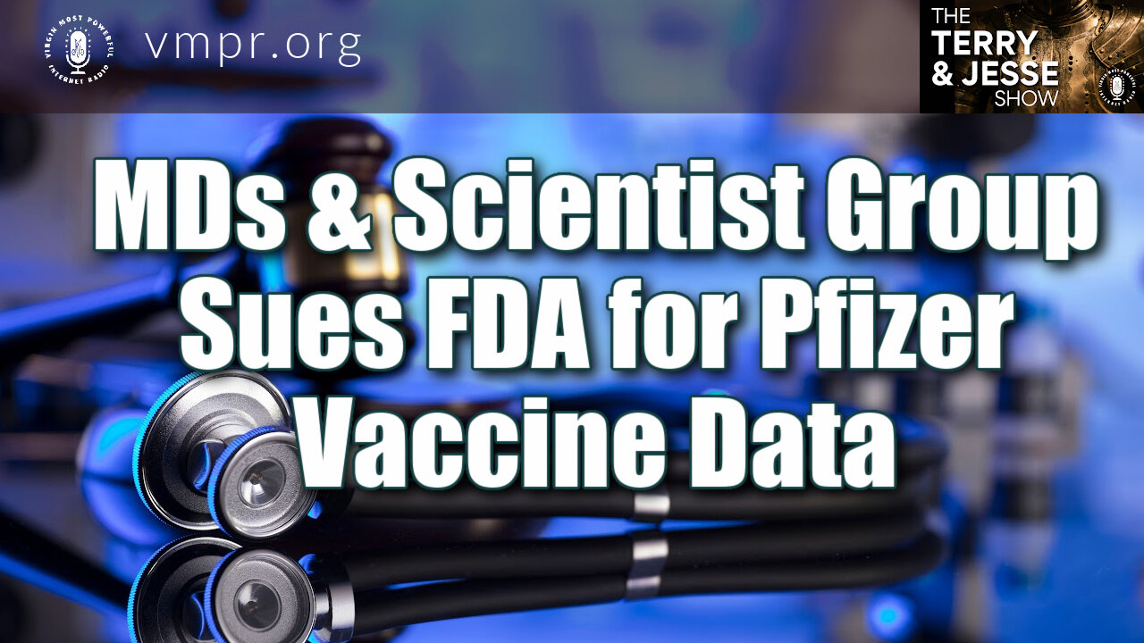 20 Oct 21, The Terry & Jesse Show: MDs & Scientist Group Sues FDA for Pfizer Vaccine Data