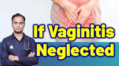 What happens if you Neglect Vaginitis? Treatment Cure Medicine Surgery | Gynaecology Women Female