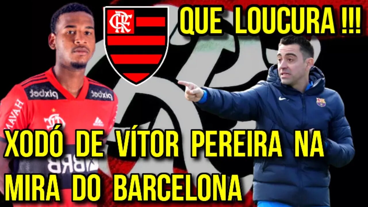 QUE LOUCURA! XODÓ DE VÍTOR PEREIRA NA MIRA DO EUROPEUS! CRIA DA BASE DO FLAMENGO TEM MULTA MILIONÁRI