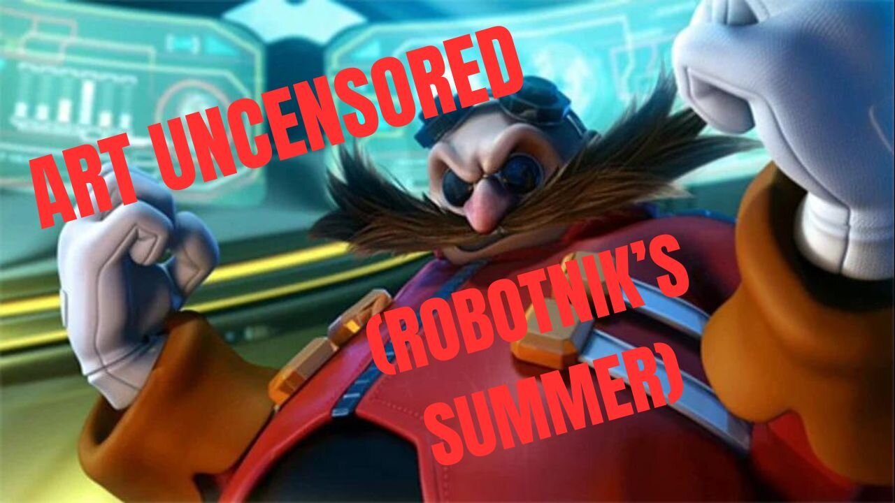 Art Uncensored (Robotnix's Summer)