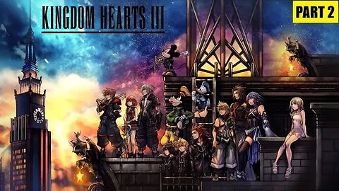 Kingdom Hearts 3 PlayThrough Part 2