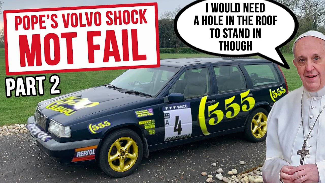 Shock and Awe as The Pope's 1 Owner Volvo FAILS it's MOT