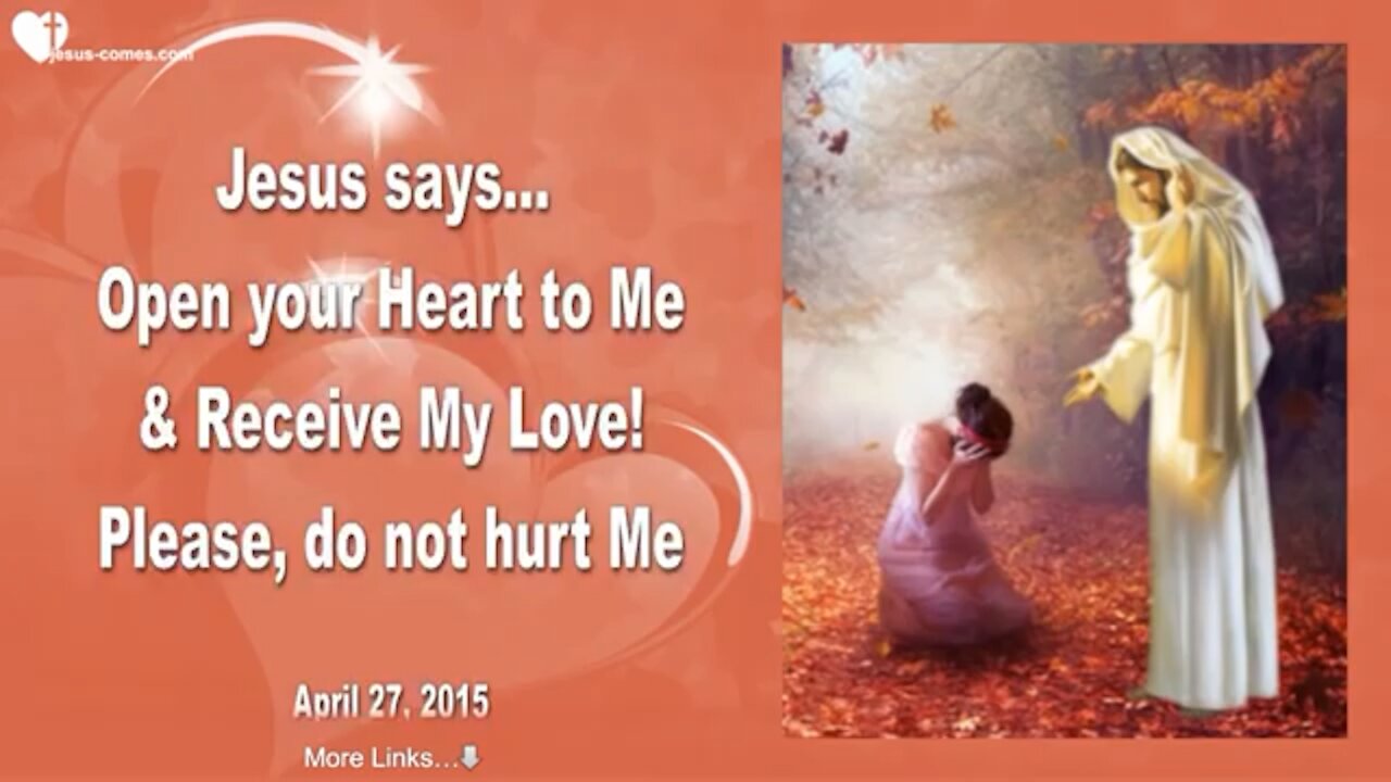 JESUS SAYS.. OPEN YOUR HEARTS TO ME & RECEIVE MY LOVE, PLEASE DO NOT HURT ME 💕