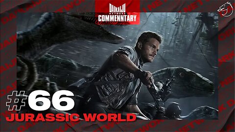 DKN Commentary | 66: Jurassic World