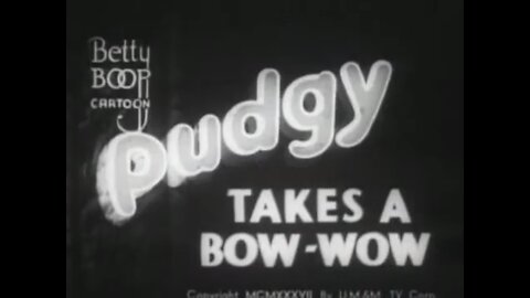 "Pudgy Takes a Bow-Wow" (1937 Original Black & White Cartoon)