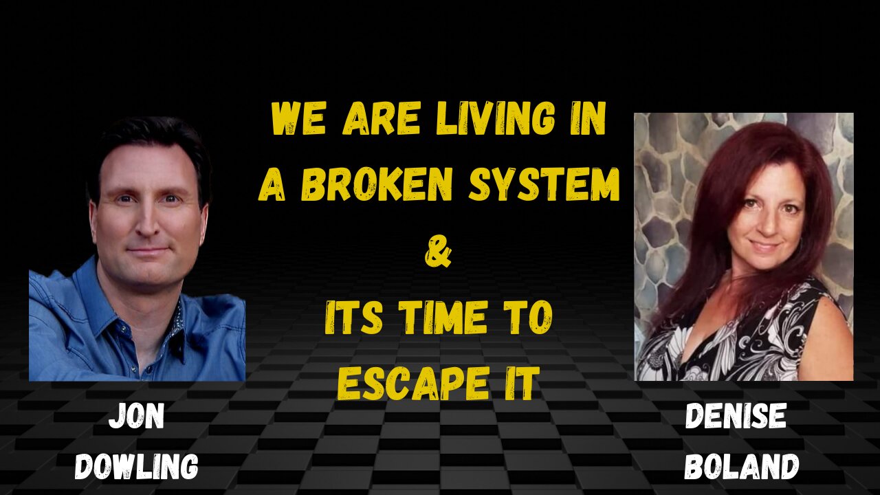 Jon Dowling & Denise Boland We Are Living In A Broken System & Its Time To Escape It