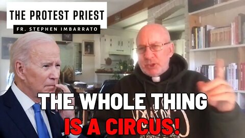 The Whole Thing is a CIRCUS! | The Protest Priest