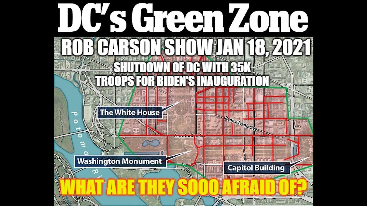 ROB CARSON SHOW JAN 18, 2021: 35 TROOPS IN DC...WHAT ARE DEMS AFRAID OF?