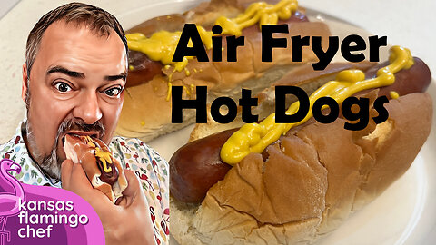 Air Fryer Hot Dogs - So Easy - So good - Recipe #kansasflamingochef