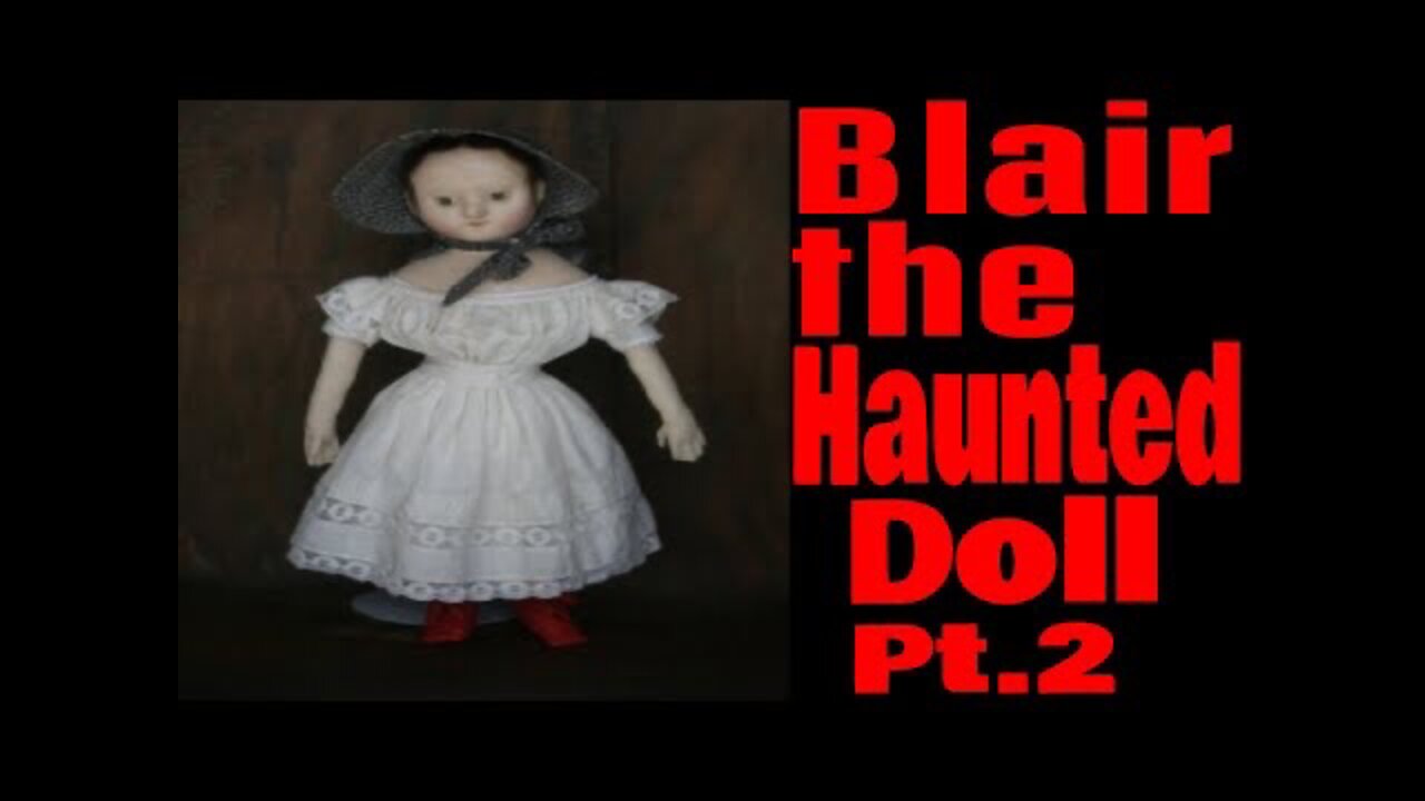 Blair the HAUNTED DOLL (Part 2)