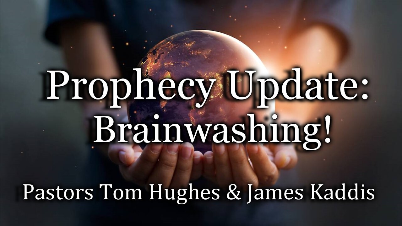 Prophecy Update: Brainwashing!