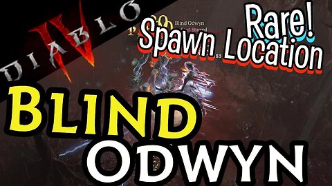 Blind Odwyn Rare Spawn Location Diablo 4